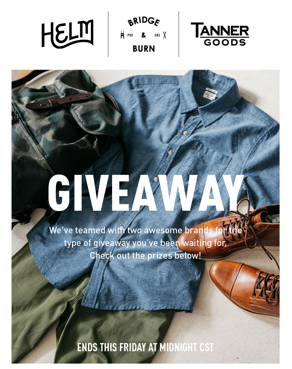 Bridge & Burn | HELM Boots | Tanner Goods Giveaway